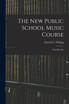 The New Public School Music Course [microform]
