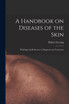 A Handbook on Diseases of the Skin [electronic Resource]
