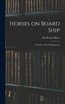 Horses on Board Ship; A Guide to Their Management