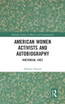 American Women Activists and Autobiography