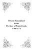 Persons Naturalized in the Province of Pennsylvania, 1740-1773