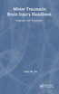 Minor Traumatic Brain Injury Handbook