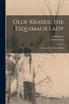 Olof Krarer, the Esquimaux Lady [microform]