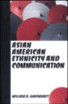 Asian American Ethnicity and Communication Asian American Ethnicity and Communication