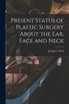 Present Status of Plastic Surgery About the Ear, Face and Neck