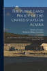 The Public Land Policy of the United States in Alaska