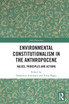Environmental Constitutionalism in the Anthropocene