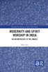 Modernity and Spirit Worship in India
