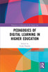 Pedagogies of Digital Learning in Higher Education