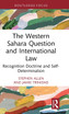 The Western Sahara Question and International Law