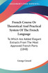 French Course Or Theoretical And Practical System Of The French Language