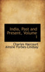 India, Past and Present, Volume I
