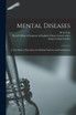 Mental Diseases [electronic Resource]