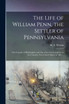 The Life of William Penn, the Settler of Pennsylvania