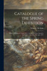 Catalogue of the Spring Exhibition [microform]