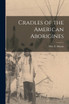 Cradles of the American Aborigines [microform]