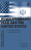 Revolutionary Iran and the United States