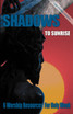 SHADOWS TO SUNRISE