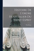 Histoire De L'ordre Hospitalier Du Saint-Esprit