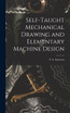 Self-Taught Mechanical Drawing and Elementary Machine Design