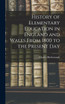 History of Elementary Education in England and Wales From 1800 to the Present Day