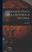 Geografía Física de la República de Chile