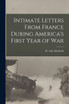 Intimate Letters From France During America's First Year of War