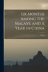 Six Months Among the Malays, and a Year in China