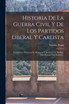 Historia De La Guerra Civil Y De Los Partidos Liberal Y Carlista