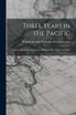 Three Years in the Pacific; [microform] Including Notices of Brazil, Chile, Bolivia and Peru