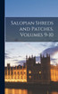Salopian Shreds and Patches, Volumes 9-10