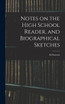 Notes on the High School Reader, and Biographical Sketches