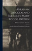 Abraham Lincoln and Religion. Mary Todd Lincoln; Religion - Spiritualist - M Lincoln
