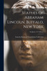 Statues of Abraham Lincoln. Buffalo, New York; Sculptors - N  Neihaus