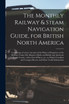 The Monthly Railway & Steam Navigation Guide, for British North America [microform]