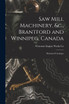 Saw Mill Machinery, &c., Brantford and Winnipeg, Canada [microform]