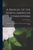 A Manual of the North American Gymnosperms [microform]