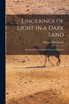 Lingerings of Light in a Dark Land