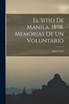 El Sitio De Manila, 1898. Memorias De Un Voluntario