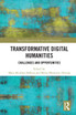 Transformative Digital Humanities