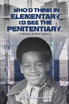 Who'd Think in Elementary, I'd See the Penitentary