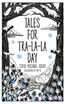Tales For Tra-La-La Day
