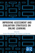 Improving Assessment and Evaluation Strategies on Online Learning