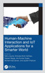 Human-Machine Interaction and IoT Applications for a Smarter World