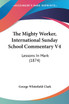 The Mighty Worker, International Sunday School Commentary V4