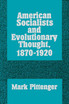 American Socialists and Evolutionary Thought, 1870-1920