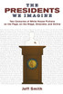 Presidents We Imagine