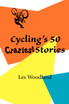 Cycling's 50 Craziest Stories