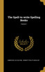 The Spell-to-write Spelling Books; Volume 1