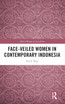 Face-veiled Women in Contemporary Indonesia